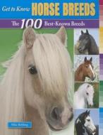 Get to Know Horse Breeds: The 100 Best-Known Breeds di Silke Behling edito da Enslow Publishers