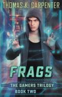 Frags (Gamers #2) di Thomas K. Carpenter edito da Createspace