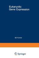 Eukaryotic Gene Expression di Ajit Kumar edito da Springer US