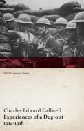 Experiences of a Dug-Out - 1914-1918 (WWI Centenary Series) di Charles Edward Callwell edito da Last Post Press