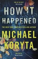 How it Happened di Michael Koryta edito da Hodder And Stoughton Ltd.