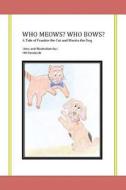 Who Meows? Who Bows? a Tale of Frankie the Cat and Marita the Dog di Fm Randazzle edito da Createspace