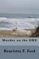 Murder on the Obx di MS Henrietta F. Ford edito da Createspace