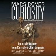 Mars Rover Curiosity: An Inside Account from Curiosity S Chief Engineer di Rob Manning, William L. Simon edito da Blackstone Audiobooks