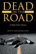 Dead on the Road di Misty Reddington edito da Lulu Publishing Services