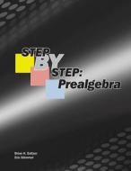 Step-By-Step: Prealgebra di Brian K. Saltzer, Eric Stimmel edito da Createspace
