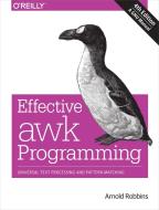 Effective awk Programming di Arnold Robbins edito da O'Reilly UK Ltd.