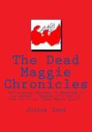 The Dead Maggie Chronicles di MR Joseph Inge edito da Createspace