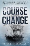 Course Change di Peter J. Emanuel edito da Rowman & Littlefield