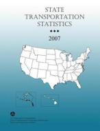 State Transportation Statistics-2007 di 2007u S. Department of Transportation edito da Createspace