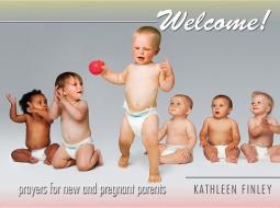 Welcome!: Prayers for New and Pregnant Parents di Kathleen Finley edito da RESOURCE PUBN