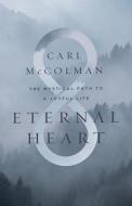 Eternal Heart di Carl Mccolman edito da Fortress Press