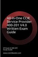 All-In-One CCIE Service Provider 400-201 V4.0 Written Exam Guide di Paul Adam edito da Createspace