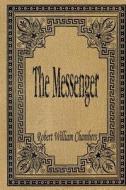 The Messenger di Robert William Chambers edito da Createspace
