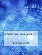 A Sentimental Journey di Laurence Sterne edito da Createspace