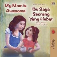 My Mom is Awesome (English Malay Bilingual Book) di Shelley Admont, Kidkiddos Books edito da KidKiddos Books Ltd.