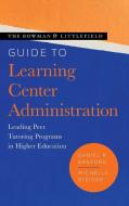 The Rowman & Littlefield Guide To Learning Center Administration di Daniel R. Sanford, Michelle Steiner edito da Rowman & Littlefield Publishers