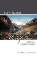 Divine Nature Manifested di Clement M. Duff edito da Guardian Books