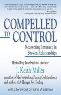 Compelled To Control di Keith Miller edito da Health Communications