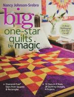 Big One-Star Quilts by Magic di Nancy Johnson-Srebro edito da C&T Publishing, Inc.