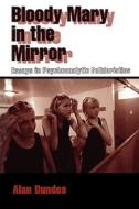 Bloody Mary In The Mirror di Alan Dundes edito da University Press Of Mississippi