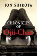 Chronicles of Ojii-Chan di Jon Shirota edito da TotalRecall Publications