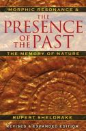 The Presence of the Past: Morphic Resonance and the Memory of Nature di Rupert Sheldrake edito da PARK STREET PR
