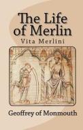 The Life of Merlin, Vita Merlini di Geoffrey of Monmouth edito da Readaclassic.com