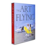 The Art of Flying edito da ASSOULINE