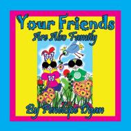 Your Friends Are Also Family di Penelope Dyan edito da Bellissima Publishing LLC