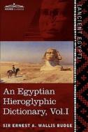 An  Egyptian Hieroglyphic Dictionary (in Two Volumes), Vol.I di Ernest A. Wallis Budge edito da Cosimo Classics