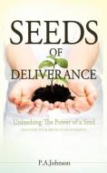 Seeds of Deliverance di P. a. Johnson edito da XULON PR