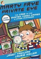 Marty Frye, Private Eye: The Case of the Busted Video Games & Other Mysteries di Janet Tashjian edito da HENRY HOLT JUVENILE