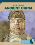 Exploring Ancient China di Pamela Herron edito da 12 STORY LIB
