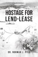 Hostage for Lend-Lease di Norman J. Pyle edito da Covenant Books
