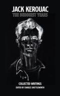 The Buddhist Years di Jack Kerouac edito da Rare Bird Books