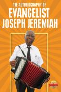 The Autobiography of Evangelist Joseph Jeremiah di Joseph Jeremiah edito da PageTurner, Press and Media