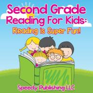 Second Grade Reading For Kids di Speedy Publishing Llc edito da Speedy Publishing Books