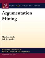 Argumentation Mining di Manfred Stede, Jodi Schneider edito da Morgan & Claypool Publishers