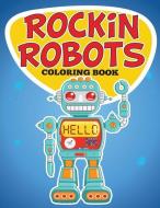 Rockin Robots Coloring Book di Speedy Publishing LLC edito da SPEEDY PUB LLC