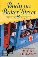 Body on Baker Street: A Sherlock Holmes Bookshop Mystery di Vicki Delany edito da CROOKED LANE BOOKS