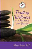 Finding Wellness In A Pandemic And Beyon di SHERRI JAMES edito da Lightning Source Uk Ltd