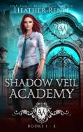 Shadow Veil Academy: Books 1-3 di HEATHER RENEE edito da Lightning Source Uk Ltd