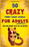 50 Crazy Funny Short Novels for Adults di Christian Stahl edito da Midealuck Publishing