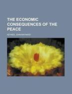 The Economic Consequences of the Peace di John Maynard Keynes edito da Books LLC, Reference Series