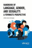 Handbook of Language, Gender, and Sexuality: A Feminists Perspective di Juliet Arjona Sumague edito da SOC PUB