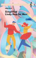 Simplified Lindy Hop for Men di Gabor Palos edito da Gabor Palos