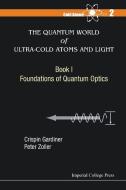 QUANTUM WORLD OF ULTRA-COLD ATOMS AND LIGHT, THE - BOOK 1 di Peter Zoller edito da IMPERIAL COLLEGE PRESS