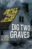 Dig Two Graves di Mickey Spillane, Max Allan Collins edito da Titan Books Ltd