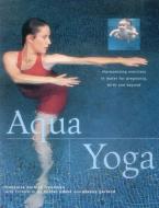Aqua Yoga di Francoise Barbira Freedman edito da Anness Publishing